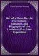 Out of a Fleur-De-Lis: The History, Romance, and Biography of the Louisiana Purchase Exposition, Claude Hazeltine Wetmore 
