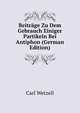 Beitrage Zu Dem Gebrauch Einiger Partikeln Bei Antiphon (German Edition), Carl Wetzell 