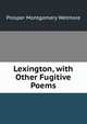 Lexington, with Other Fugitive Poems, Prosper Montgomery Wetmore 