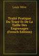 Traite Pratique Du Trace Et De La Taille Des Engrenages (French Edition), Louis Weve 