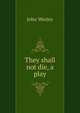 They shall not die, a play, John Wexley 