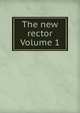 The new rector Volume 1, 