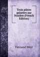 Trois pieces galantes par Noziere (French Edition), Fernand Weyl 