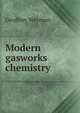Modern gasworks chemistry, Geoffrey Weyman 