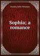 Sophia; a romance, Stanley John Weyman 