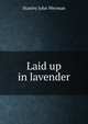 Laid up in lavender, Stanley John Weyman 
