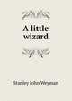 A little wizard, Stanley John Weyman 