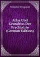 Atlas Und Grundriss Der Psychiatrie (German Edition), Wilhelm Weygandt 