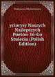 yciorysy Naszych Najlepszych Poetow 16-Go Stulecia (Polish Edition), Wadysawa Weyhertowna 