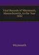 Vital Records of Weymouth, Massachusetts, to the Year 1850., Weymouth 