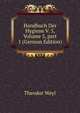 Handbuch Der Hygiene V. 5, Volume 5, part 1 (German Edition), Theodor Weyl 