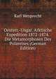 Oesterr.-Ungar. Arktische Expedition 1872-1874. Die Metamorphosen Des Polareises (German Edition), Karl Weyprecht 