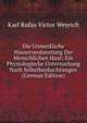 Die Unmerkliche Wasserverdunstung Der Menschlichen Haut: Ein Physiologische Untersuchung Nach Selbstbeobachtungen (German Edition), Karl Rufus Victor Weyrich 