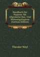 Handbuch Der Hygiene: Bd. Allgemeine Bau- Und Wohnungshygiene (German Edition), Theodor Weyl 