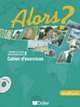 Alors? Niveau 1 du cecr: Cahier d