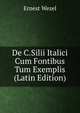 De C.Silii Italici Cum Fontibus Tum Exemplis (Latin Edition), Ernest Wezel 