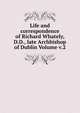Life and correspondence of Richard Whately, D.D., late Archbishop of Dublin Volume v.2, 