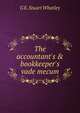 The accountant's & bookkeeper's vade mecum., G E. Stuart Whatley 