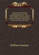 A review of ecclesiastical establishments in Europe: containing their history . : and an essay tending to shew both the political and moral . with answers to some principal objections, William Graham 