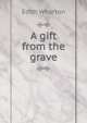 A gift from the grave, Edith Wharton 