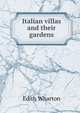 Italian villas and their gardens, Edith Wharton 