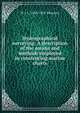 Hydrographical surveying: A description of the means and methods employed in construcing marine charts, W J. L. 1843-1905 Wharton 