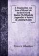 A Treatise On the Law of Homicide in the United States: To Which Is Appended a Series of Leading Cases, Wharton, Francis, 1820-1889 