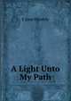 A Light Unto My Path, E Jane Whately 