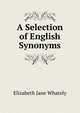 A Selection of English Synonyms, Elizabeth Jane Whately 