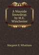 A Wayside Snowdrop. by M.E. Winchester, Margaret E. Whatham 
