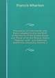 Precedents of Indictments and Pleas: Adapted to the Use Both of the Courts of the United States and Those of All the Several States : Together with . and American Authorities Generally, Volume 1, Wharton, Francis, 1820-1889 