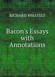 Bacon's Essays with Annotations, Richard Whately 