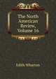 The North American Review, Volume 16, Edith Wharton 