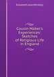 Cousin Mabel's Experiences: Sketches of Religious Life in England, Elizabeth Jane Whately 