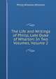 The Life and Writings of Philip, Late Duke of Wharton: In Two Volumes, Volume 2, Philip Wharton Wharton 