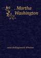 . Martha Washington, Anne Hollingsworth Wharton 