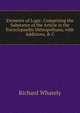 Elements of Logic: Comprising the Substance of the Article in the Encyclopaedia Metropolitana, with Additions, & C, Richard Whately 