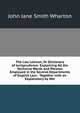 The Law Lexicon, Or Dictionary of Jurisprudence: Explaining All the Technical Words and Phrases Employed in the Several Departments of English Law: . Together with an Explanatory As Wel, John Jane Smith Wharton 