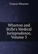 Wharton and Stille's Medical Jurisprudence, Volume 3, Wharton, Francis, 1820-1889 