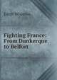 Fighting France: From Dunkerque to Belfort, Edith Wharton 