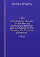 Introductory Lessons On the History of Religious Worship: Being a Sequel to the "Lessons On Christian Evidences.", Richard Whately 