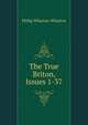 The True Briton, Issues 1-37, Philip Wharton Wharton 