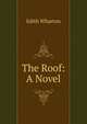 The Roof: A Novel, Edith Wharton 