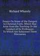 Essays On Some of the Dangers to Christian Faith, Which May Arise from the Teaching Or the Conduct of Its Professors: To Which Are Subjoined Three Discourses, Richard Whately 