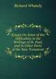 Essays On Some of the Difficulties in the Writings of St. Paul, and in Other Parts of the New Testament, Richard Whately 