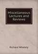 Miscellaneous Lectures and Reviews, Richard Whately 