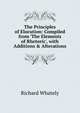 The Principles of Elocution: Compiled from 'The Elements of Rhetoric', with Additions & Alterations, Richard Whately 