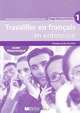 Travailler en Français "en entreprise" A1/A2 guide pédagogique, Peggy Macquet-Dubois 