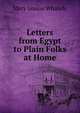 Letters from Egypt to Plain Folks at Home, Mary Louisa Whately 