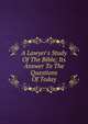 A Lawyer's Study Of The Bible; Its Answer To The Questions Of Today, 